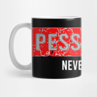 Pessimism Never Fails Mug